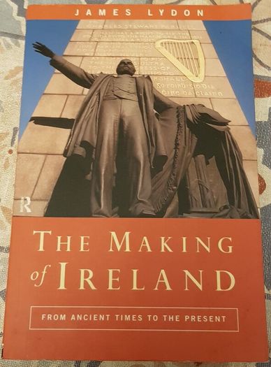 The Making Of Ireland: From Ancient Times To The Present by James Lydon