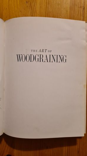 The Art Of Woodgraining. By Stewart Spencer. Techniques For Creating Painted Wood Effects On Interiors, Furniture And Objects.  FIRST EDITION. Large Volume Hardback With Dustjacket In Very Good Condition.