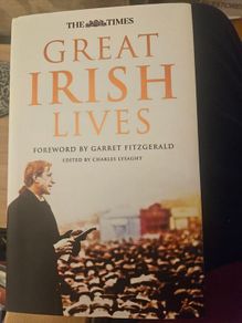 Great Irish Lives. Edited By Charles Lysaght. Foreword By Garret Fitzgerald. First Edition Hardback With Dustjacket In Very Good Condition.  See Photos For Same.