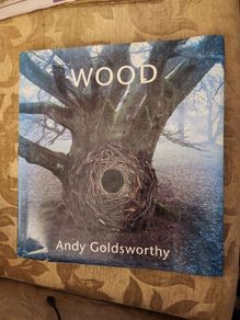 Wood. By Andy Goldsworthy. First Edition Very Large Hardback With Dustjacket In Good Condition   See Photos For Same