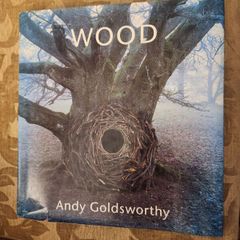Wood. By Andy Goldsworthy. First Edition Very Large Hardback With Dustjacket In Good Condition   See Photos For Same