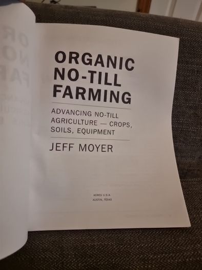 Organic No-Till Farming: Advancing No-Till Agriculture: Crops, Soil, Equipment