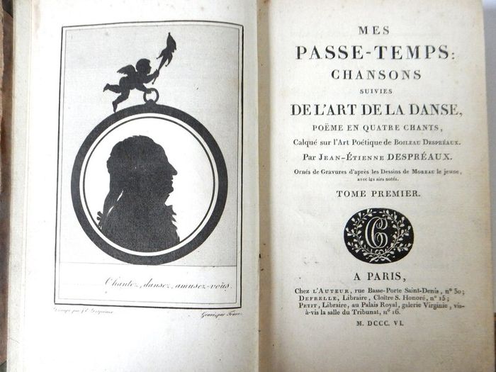 1806. Mes Passe Temps. Chansons suivies de l'Art de la Danse, poeme en quatre chants, calque sur l'Art Poetique de Boileau Despreaux. Jean Etienne Despreaux. S212. French, 1806, original, first edition, signed, presentation copy, autograph inscription.
