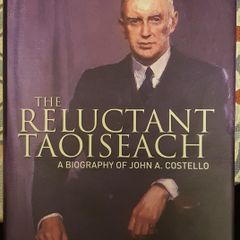 The Reluctant Taoiseach: A Biography Of John A. Costello by David McCullagh