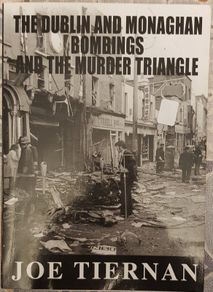 The Dublin And Monaghan Bombings And The Murder Triangle by Joe Tiernan