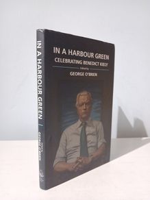 In a Harbour Green - Celebrating Benedict Kiely edited by George O'Brien