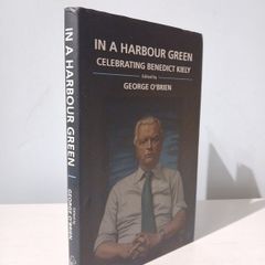 In a Harbour Green - Celebrating Benedict Kiely edited by George O'Brien