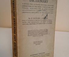 Authors' and Printers' Dictionary: A Guide for Authors, Editors, Printers, Correctors of the Press, Compositors, and Typists by F. Howard Collins (HQ109)