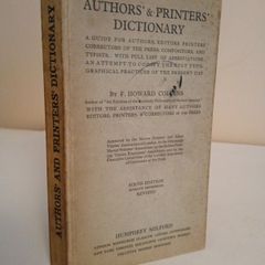 Authors' and Printers' Dictionary: A Guide for Authors, Editors, Printers, Correctors of the Press, Compositors, and Typists by F. Howard Collins (HQ109)