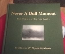 Sir John Leslie's Memoirs - Never A Dull Moment