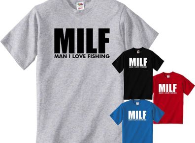 Milf - Man I Love Fishing T-shirt TEE TOP SHIRT