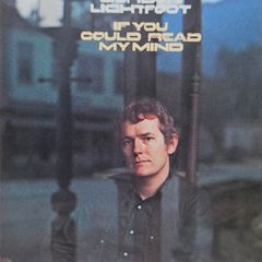 Gordon Lightfoot - If You Could Read My Mind.