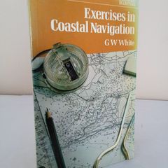 Exercises in Coastal Navigation by G. W. White (HQ636)