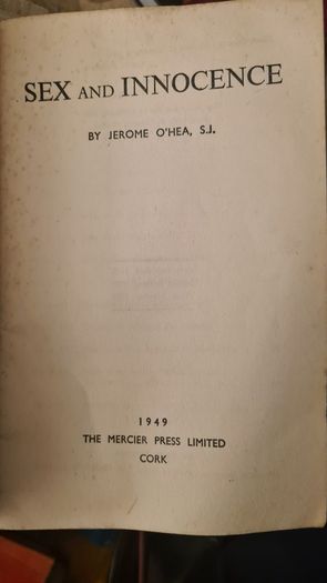 Sex And Innocence. By Jerome O Hea. Sj. A Mercier Press Publications. Paperback In Fair Condition.