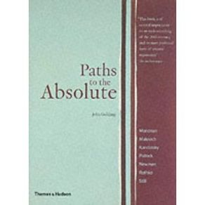 Paths to the Absolute: Mondrian, Malevich, Kandinsky, Pollock, Newman, Rothko and Still (Broadview Literary Texts) [Paperback]