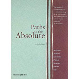 Paths to the Absolute: Mondrian, Malevich, Kandinsky, Pollock, Newman, Rothko and Still (Broadview Literary Texts) [Paperback]