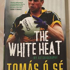 Tomas O Se The White Heat - My Autobiography - Kerry GAA