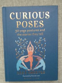 Curious Poses, Lucy Greeves, Hardback book, New, Book, Non Fiction, Yoga book