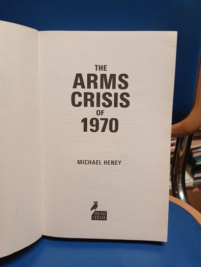 The Arms Crisis of 1970 - Michael Heney