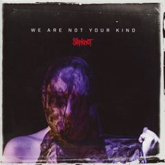 Slipknot - W E  A R E  N O T  Y O U R  K I N D
