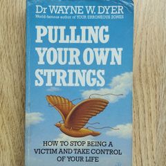 Pulling Your Own Strings: How to Stop Being a Victim and Take Control of Your Life by Dr. Wayne W. Dyer