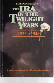 The I.R.A   In The Twilight Years (1923 - 1948)  Author -  Uinseann MacEoin