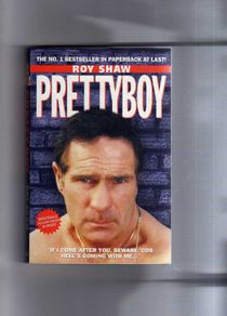 Pretty Boy  -  Roy Shaw
