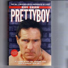 Pretty Boy  -  Roy Shaw