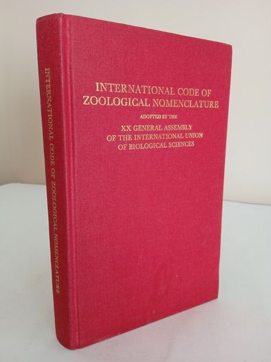 International Code of Zoological Nomenclature:  Adopted by the XX General Assembly of the International Union of Biological Sciences Published by the International Commission on Zoological Nomenclature (RB393)