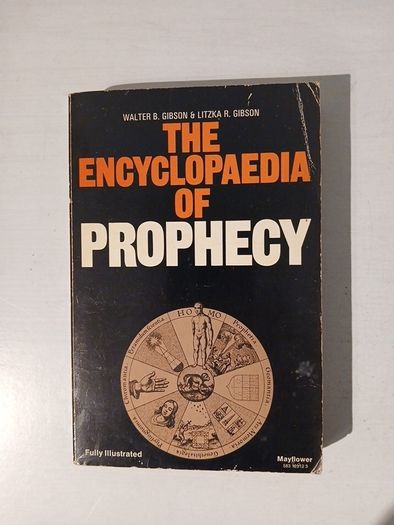 The Encyclopedia of Prophecy by Walter B. Gibson & Litzka R. Gibson