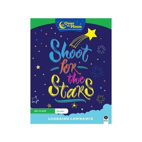 Over The Moon 4th Class Reader Shoot For The Stars