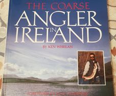 The Coarse Angler In Ireland by Ken Whelan