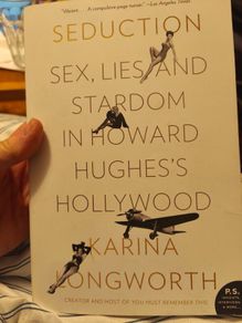 Seduction, sex, lies and stardom in Howard Hughes's Hollywood by Karina Longworth