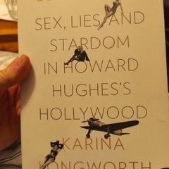 Seduction, sex, lies and stardom in Howard Hughes's Hollywood by Karina Longworth