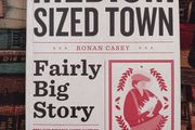 Ronan Casey / Medium Sized Town, Fairly Big Story/ 2014