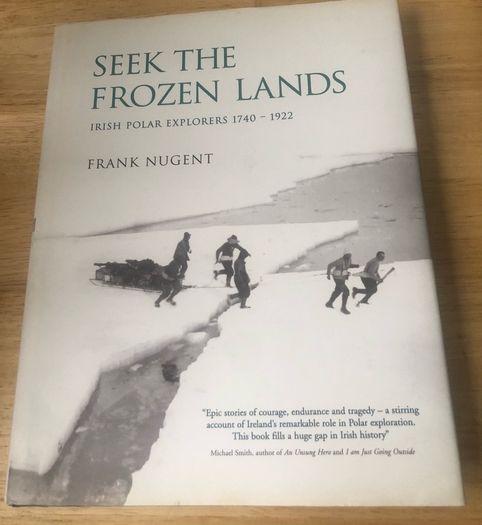Seek The Frozen Lands - Irish Polar Explorers 1740-1922 (Hardcover)
