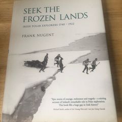 Seek The Frozen Lands - Irish Polar Explorers 1740-1922 (Hardcover)