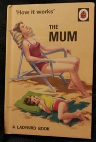 Ladybird ; How it works ; The Mum (225)
