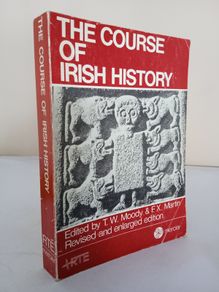 The Course of Irish History Edited by T. W. Moody and F. X. Martin (PT64)