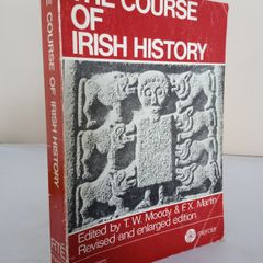 The Course of Irish History Edited by T. W. Moody and F. X. Martin (PT64)