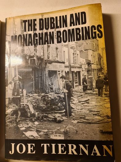 The Dublin & Monaghan Bombings. 1x In Dubious Battle By J. Bowyer Bell. The Dublin & Monaghan Bombings X Dom Mullan. 3 X Dublin And Monaghan Bombings By Joe Tieran.