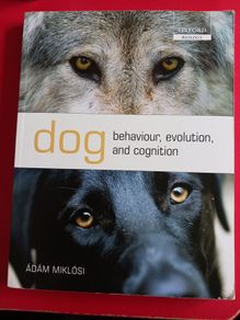 Dog ,behaviour,evolution,& cognition/ Adam Miklosi/ Oxford University Press/ 2010