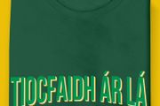 Tiocfaidh ar la T-Shirt (Small to 5XL)