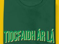 main image for ad Tiocfaidh ar la T-Shirt (Small to 5XL)