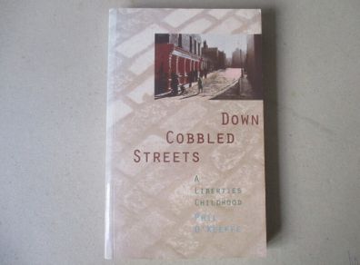Down Cobbled Streets, A Liberties Childhood