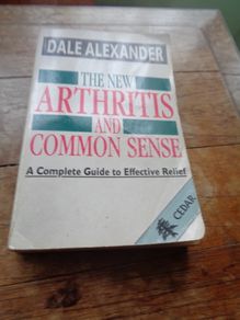 The new arthritis and common sense by dale alexander