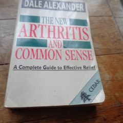 The new arthritis and common sense by dale alexander