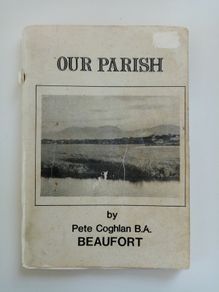 Our Parish Beaufort - Pete Coghlan - County Kerry History Book - Irish History Book