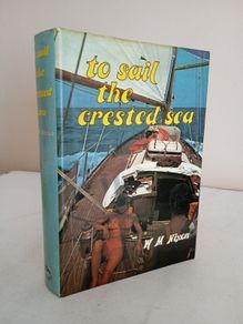 To Sail the Crested Sea: The Story of Irish Cruising and the First Fifty Years of the Irish Cruising Club by W. M. Nixon (GT920)