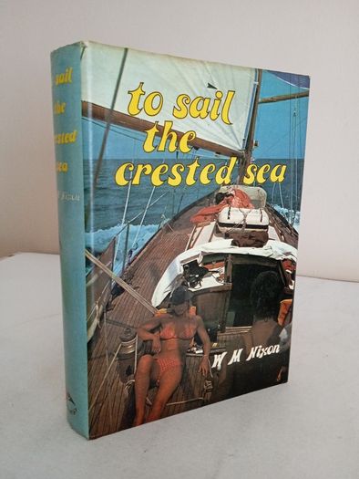 To Sail the Crested Sea: The Story of Irish Cruising and the First Fifty Years of the Irish Cruising Club by W. M. Nixon (GT920)